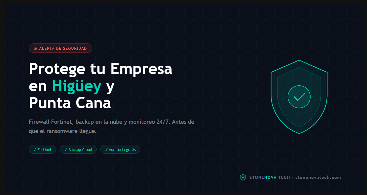 Ciberseguridad para Empresas en Higüey y Punta Cana: Lo que Necesitas Saber en 2026