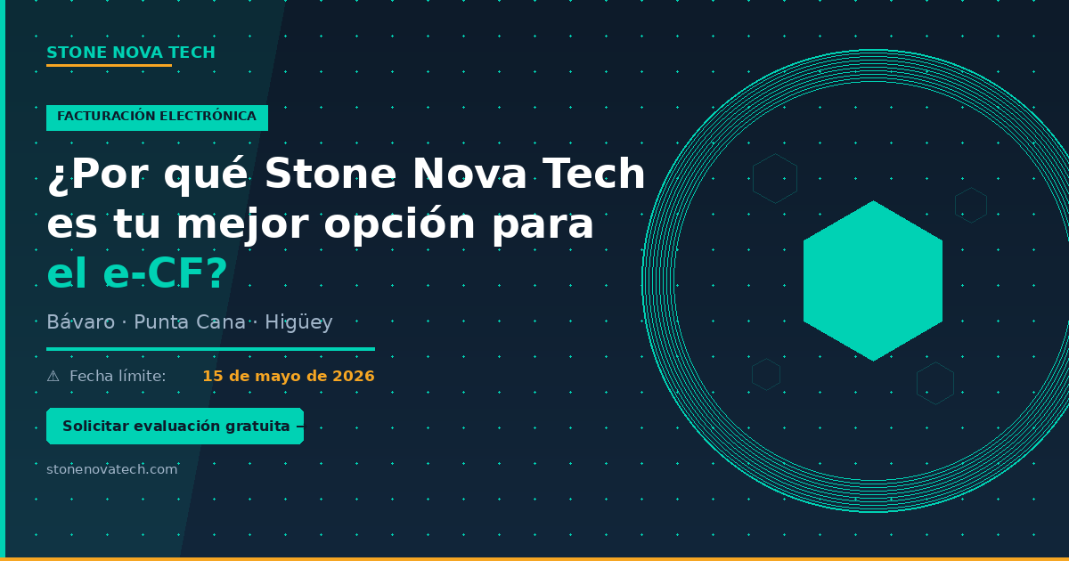 ¿Por qué Stone Nova Tech es tu mejor opción para el e-CF en Bávaro, Punta Cana e Higüey?